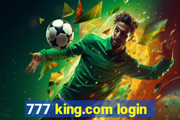 777 king.com login